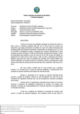 Poder Judiciário do Estado de Rondônia
1ª Câmara Especial
Data de distribuição: 13/11/2013
Data do julgamento: 31/08/2017
...