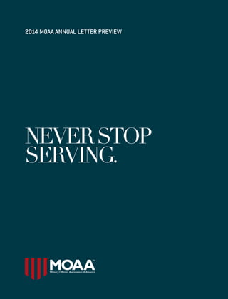 NEVERSTOP
SERVING.
2014 MOAA ANNUAL LETTER PREVIEW
 