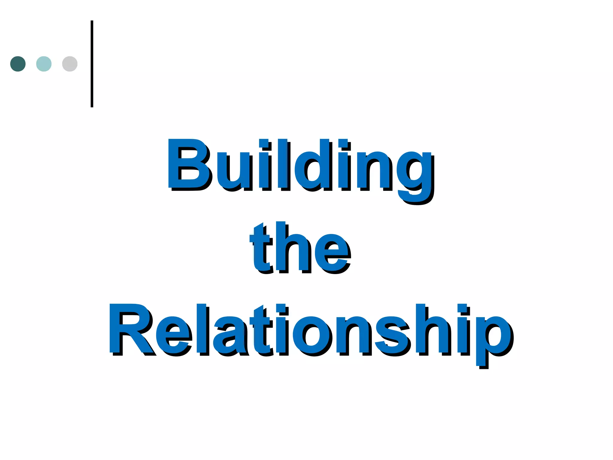 BuildingBuilding
thethe
RelationshipRelationship
 