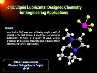 Ionic liquids (ILs) have been achieving a rapid growth of interest in the last decade. It challenges conventional descriptions of fluids in a variety of ways. Unique properties of these new materials have influenced their potential and current applications. 