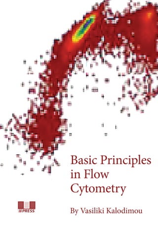 Basic Principles
in Flow
Cytometry
By Vasiliki Kalodimou
 