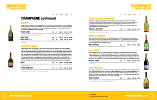 2524 info@vivaswine.co.ukWWW.vivaswine.co.uk
SPARKLINGWINE
ChampaGneand SPARKLINGWINE
ChampaGneand
	 Screwcap
All bottles 75cl unless otherwise stated
LANSON
Lanson have been making top quality champagne for nearly 300 years and have built an enviable reputation.
They’re one of the top players in Champagne with the distinct advantage of being able to source grapes from
throughout the region. This means that they can pick and choose their grapes to ensure that their “House”
style remains consistently high, year after year.
Black Label NV 6 £25.05 £150.30 46651
The Lanson “House style” is much fresher and crisper than most, making it ideal as an aperitif wine. Crisp green apples,
lip-smacking citrus and a touch of honey on the finish.
BRUT Rosé NV 6 £29.13 £174.78 30189
BRUT Rosé 20cl NV 24 £9.49 £227.76 30203
Delicate strawberry and red cherry aromas with a touch of toast and honey. The palate dances with red fruit and a lovely
citrus twist.
LAURENT-PERRIER
Laurent-Perrier traces its roots back to 1812 when a former cooper and bottler by the name of Alphonse
Pierlot purchased two vineyards. Pierlot willed his company to his cellar master, Eugene Laurent, who ran it
with his wife, Mathilde Emilie Perrier. After Eugene Laurent died in 1887 his widow took control and attached
her name to the company, changing it to Veuve Laurent-Perrier (veuve being the French word for widow).
After the hardships of the first world war, it was then sold to an indomitable lady by the name of Mary-Louise
Lanson de Nonancourt, who managed to keep it afloat during the second world war by taking the unusual steps
of mortgaging 1000 cases of Champagne that she had concealed in the cellar walls to stop the booty from
being confiscated by the Germans. The Nonancourt family are still heavily involved in the Champagne House
and have seen their profile rocket in recent years with the rise in popularity of their iconic rosé Champagne.
Brut NV 6 £26.64 £159.84 08938
Pale gold in colour with fine and effervescent bubbles. Delicate, fresh aromas of citrus and apple tingle on the palate delivering
a rounded toasty finish.
Cuvée Rosé Brut NV 6 £41.26 £247.56 93388
An iconic rosé Champagne. From the distinctive and beautifully designed bottle to the subtle red berry fruit, vivacious bubbles
and gorgeous salmon-pink colour, it is a richly deserved reputation.
VEUVE CLICQUOT PONSARDIN
The House of Clicquot was founded in 1772, but owes its current fame to the founder’s remarkable
daughter-in-law, Nicole Barbe Clicquot. Widowed in 1805, she took the bull by the horns and developed
the business both technically and commercially in to the Champagne “powerhouse” that it is now.
The distinctive orange label was first introduced in the mid-19th century and has become synonymous
with an enduring and quality champagne.
Yellow Label Brut NV 6 £32.38 £194.28 30219
Veuve Clicquot’s famous Yellow Label is one of the best-loved and best-selling Champagnes in the UK, famed for its rich,
biscuity aromas and smooth, full-bodied taste.
Moët  CHANDON
Moët  Chandon are at the very heart of Champagne’s sucess. They have carefully nurtured the wines
through good times and bad, building the story of Champagne in to a truly inspiring and aspirational wine.
They now produce more Champagne than anyone else in the region with a quite staggering production
but the quality still remains remarkably high.
Brut Imperial NV 6 £29.03 £174.18 42069
Distinctive aromas of brioche and crunchy green apples with a crisp acidity on the palate.
BOLLINGER
The Champagne of choice for James Bond and if its good enough for Bond we think it must be worth a
spot on the our list. Founded by Jacques Bollinger in 1829, this house is one of the few in Champagne to
still be family owned. The “House” style is to produce wines rich in Pinot Noir and are one of the very few
houses that actually mature their wines in oak for an extended period. Two thirds of the grapes come from
Bollinger's own vineyards (157ha), which guarantees consistency in the quality of its wines year after year.
Special Cuvée NV 6 £35.33 £211.98 91155
A sophisticated and complex Pinot Noir-dominated Champagne, which has the distinctive toasty finish of the Bollinger
“house” style.
DOM PÉRIGNON
Dom Pérignon is only produced in the finest vintages. Usually a blend of half Pinot Noir and half Chardonnay
(give or take a few per cent here or there), it is rightly regarded as one of the very best Champagnes, with
the ability to age gracefully over many years. The wine is named after Pierre Pérignon, the monk at the
Abbey of Hautvillers who, legend has it, 'discovered Champagne' in the 17th Century and announced it was
like “drinking stars” presumably after a few glasses of the stuff!
Dom PÉrignon 2002 6 £94.45 £566.70 30218
Rightly regarded as one of the very finest Champagnes, Dom Pérignon is supremely elegant with delicate citrus, apricot,
brioche and apple flavours and a length that just keep on going.
CHAMPAGNE continued
VINTAGE NO. IN
Case
PER BOTTLE
ex-VAT (£)
PER Case
ex-VAT (£)
Code VINTAGE NO. IN
Case
PER BOTTLE
ex-VAT (£)
PER Case
ex-VAT (£)
Code
 