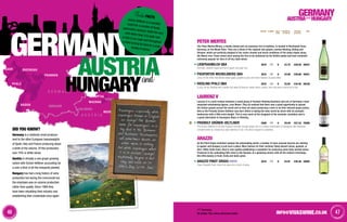 Screwcap
All bottles 75cl unless otherwise stated
DID YOU KNOW?
Germany is a relatively small producer
next to the other European heavyweights
of Spain, Italy and France producing about
a tenth of the volume. Of this production
over 70% is white wines.
Austria is virtually a one grape growing
nation with Grüner Veltliner accounting for
a over a third of all the vineyards planted.
Hungary has had a long history of wine
production but during the communist era
the emphasis was on volume production
rather than quality. Since 1989 they
have been rebuilding their industry and
establishing their credentials once again.
Asparagus, especially white
asparagus known in English
as spargel (the German
name for asparagus), is a
big deal to the Germans
and Austrians. Restaurants
will sometimes devote an
entire menu to nothing
but white asparagus when
it is in season. Spargel
traditionally begins in mid-
May and ends on St.
John's Day (24th June).
4746 info@vivaswine.co.uk
VINTAGE CLOSURE NO. IN
Case
PER BOTTLE
ex-VAT (£)
PER Case
ex-VAT (£)
Code
PETER MERTES
The Peter Mertes Winery, a family-owned and run business rich in tradition, is located in Bernkastel-Kues,
Germany, on the Mosel River. They use a blend of the regional star grapes, namely Riesling, Elbling and
Silvaner, which are perfectly adapted to the cooler climate and harsh conditions of the steep slopes along
the Mosel river. These wines were among the first to be embraced by the British palate and have remained
extremely popular for fans of off-dry style wines.
Liebfraumilch QbA 2010 6 £4.75 £28.50 30247
Aromatic, medium-sweet and full of peach and pear fruit.
Piesporter Michelsberg QbA 2010 6 £4.98 £29.88 30251
Juicy, off-dry white that blends sweet apple, grapefruit, pear and lemon flavours to great effect.
Riesling Pfalz QBA 2010 6 £5.82 £34.92 30238
A juicy, off-dry Riesling with a whole fruit salad of flavours: apple, lemon, peach, lime and pear to name but a few.
LAURENZ V
Laurenz V is a joint venture between a small group of forward-thinking Austrians and one of Germany’s most
important winemaking figures, Lens Moser. They all realised that there was a great opportunity to spread
the Grüner gospel around the world and so they set about producing a wine to do their beloved grape justice.
And so the Friendly Grüner-Veltliner was born which is taking the wine world by storm with its aromatic
tendencies with a little extra weight. This is very much at the vanguard of the aromatic revolution and is
a great alternative to Sauvignon Blanc or Riesling.
friendly GrÜner-Veltliner 2009 6 £9.59 £57.53 70095
This Grüner-Veltliner is hot stuff. Austria's aromatic wonder grape, this is a unique combination of Sauvignon-like freshness
complemented by Chardonnay-style intensity of fruit. This wine is tipped for greatness.
ARAZZO
As the Pinot Grigio revolution sweeps the winemaking world, a number of more unusual sources are starting
to appear and Hungary is just such a place. More famous for their unctious Tokay dessert wines, goulash, or
their 1950s footie team, they're now rapidly establishing a reputation for producing some tasty varietal wines.
Produced in the undulating hills close to the Danube, at a gleaming winery with all the modern trimmings,
this little beauty is fresh, fruity and looks great.
Arazzo Pinot Grigio 2010 6 £4.91 £29.46 30482
Crisp minerality, fresh citrus fruit, pear and a touch of spice.
GERMANY
FoodieFACTS
Grüner Veltliner is a versatilematch for a number of foods,particularly seafood, white fish andeven Asian food. It is quite rarein that it can cope well throughouta meal turning its hand to a widevariety of dishes.
AUSTRiA
HUNGARYand
 