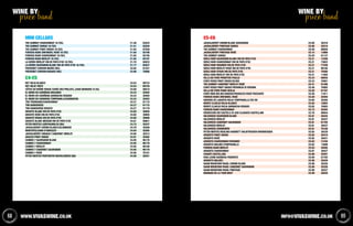 WINE BY
price bandWINE BY
price band
Mini Cellars
The Gumnut Chardonnay 18.75cl £1.48 93524
The Gumnut Shiraz 18.75cl £1.51 93529
The Gumnut Pinot Grigio 18.75cl £1.64 87558
Furious Boar Zinfandel Rosé 18.75cl £1.60 05198
Furious Boar Chardonnay 18.75cl £1.62 05195
Furious Boar Merlot 18.75cl £1.65 05197
La Serre Merlot Vin de Pays d'Oc 18.75cl £1.70 92833
La Serre Sauvignon Blanc Vin de Pays d'Oc 18.75cl £1.77 92837
Freixenet Cordon Negro 20cl £2.92 91351
Freixenet Cordon Rosado 20cl £2.96 70086
£4-£5
Rey Viejo Blanco £4.03 09733
Rey Viejo Tinto £4.03 09728
CÔtes du RhÔne Rouge Cuvée des Prelats, Louis Bernard 37.5cl £4.08 09510
El Muro DO CariÑena Macabeo £4.24 30302
El Muro DO CariÑena Garnacha Rosado £4.24 30484
El Muro DO Carinena Tempranillo/Garnacha £4.24 30303
Tini Trebbiano/Chardonnay £4.27 91174
Tini Sangiovese £4.27 91175
Tini Sangiovese Rosato £4.27 91179
Gravite Blanc Vin de Pays d'Oc £4.60 30004
Gravite Rosé Vin de Pays d'Oc £4.60 30005
Gravite Rouge Vin de Pays d'Oc £4.60 30008
Gravite Blanc Medium Vin de Pays d'Oc £4.61 09821
Peter Mertes Liebfraumilch QbA £4.75 30247
Jackalberry Chenin Blanc/Colombard £4.78 30308
Montepulciano d'Abruzzo £4.84 30285
Jackalberry Cinsault Cabernet Merlot £4.90 30312
Arazzo Pinot Grigio £4.91 30482
Cambio 7 Sauvignon Blanc £4.95 96176
Cambio 7 Chardonnay £4.95 96178
Cambio 7 Merlot £4.95 96180
Cambio 7 Cabernet Sauvignon £4.95 96179
Cambio 7 Rosé £4.95 70101
Peter Mertes Piesporter Michelsberg QbA £4.98 30251
£5-£6
Jackalberry Chenin Blanc Sauvignon £5.06 30318
Jackalberry Pinotage Shiraz £5.06 30319
The Gumnut Chardonnay £5.09 88826
Jackalberry Pinotage Rosé £5.15 13866
The Gumnut Shiraz £5.20 91137
Serle Noir Sauvignon Blanc Vin de Pays d'Oc £5.21 12356
Serle Noir Chardonnay Vin de Pays d'Oc £5.21 73822
Serle Noir Viognier Vin de Pays d'Oc £5.21 77248
Serle Noir Merlot Rosé Vin de Pays d'Oc £5.21 96185
Serle Noir Syrah Vin de Pays d'Oc £5.21 79380
Serle Noir Merlot Vin de Pays d'Oc £5.21 11084
Villa dei Fiori Primitivo Puglia £5.23 08935
Conti Rossi Pinot Grigio Blush £5.33 70091
The Gumnut Cabernet Merlot Rosé £5.41 91496
Conti Rossi Pinot Grigio Provincia di Verona £5.48 70092
Villa dei Fiori Fiano Sicilia £5.50 81767
Conti Neri Bis Bis Raboso/Prosecco Rosé Frizzante £5.58 11011
Furious Boar Zinfandel Rosé £5.59 30394
Senorio de Labarta Rioja Tempranillo CVC NV £5.60 30305
Monte Clavijo Rioja Blanco £5.62 10063
Monte Clavijo Rioja Garnacha Rosado £5.62 70093
Furious Boar Chardonnay £5.73 30383
Verdicchio dei Castelli di Jesi Classico Castellani £5.76 08944
Valdivieso Sauvignon Blanc £5.81 30435
Valdivieso Merlot £5.81 30437
Valdivieso Cabernet Sauvignon £5.81 81765
Valdivieso Merlot £5.81 30437
Valdivieso CarmenÈre £5.81 70100
Peter Mertes Riesling Kabinett Halbtrocken Rheinhessen £5.82 30238
Argento Pinot Grigio £5.82 30419
Argento Rosé £5.82 30421
Argento Chardonnay/Viognier £5.82 13105
Argento Malbec/Tempranillo £5.82 13098
Furious Boar Merlot £5.83 30385
Argento Chardonnay £5.87 30427
Chianti Castellani £5.88 30291
Riva Leone Barbera Piemonte £5.90 81782
Argento Malbec £5.98 30429
Saam Mountain Paarl Chenin Blanc £5.98 30325
Saam Mountain Paarl Cabernet Sauvignon £5.98 30326
Saam Mountain Paarl Pinotage £5.98 30327
Marquis de la Tour Brut £5.99 30220
WWW.vivaswine.co.uk 6968 info@vivaswine.co.uk
 