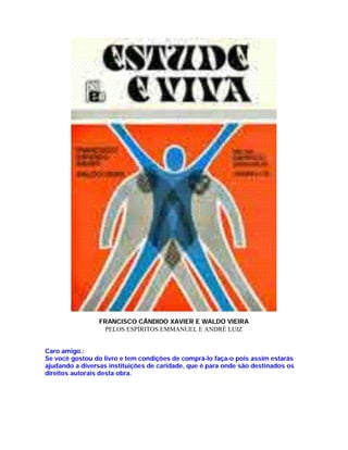 FRANCISCO CÂNDIDO XAVIER E WALDO VIEIRA
                  PELOS ESPÍRITOS EMMANUEL E ANDRÉ LUIZ


Caro amigo.:
Se você gostou do livro e tem condições de comprá-lo faça-o pois assim estarás
ajudando a diversas instituições de caridade, que é para onde são destinados os
direitos autorais desta obra.
 