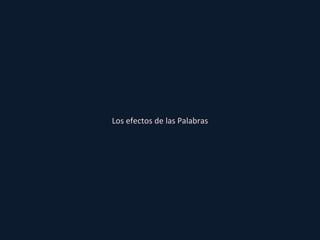 Los efectos de las Palabras 