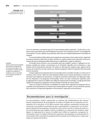 274 PARTE 3 | RECOPILACIÓN, ANÁLISIS Y PRESENTACIÓN DE LOS DATOS
no es un momento conveniente para mí”
, el entrevistador podría responder: “¿Cuál sería un mo-
mento más conveniente para usted? Regresaré entonces”
. En la primera sección “La investigación
en la práctica” de este capítulo se presentaron directrices de la Marketing Research Association al
respecto.
Los entrevistadores deben plantear las preguntas exactamente cómo están escritas, siguiendo
de manera estricta la redacción y el orden. Incluso un cambio mínimo en la redacción, secuencia o
manera de hacer la pregunta podría distorsionar su significado y sesgar la respuesta.
El sondeo busca motivar a lo