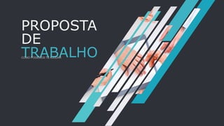 PROPOSTA
DE
TRABALHO
 