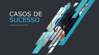 CASOS DE
SUCESSO
 