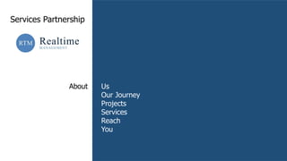 About
Services Partnership
Us
Our Journey
Projects
Services
Reach
You
 