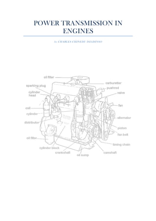 POWER TRANSMISSION IN
ENGINES
by CHARLES CHINEDU ISIADINSO
 