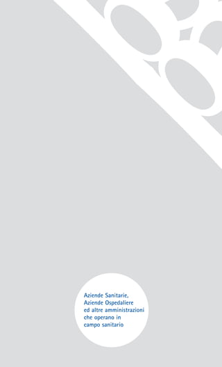 Aziende Sanitarie,
Aziende Ospedaliere
ed altre amministrazioni
che operano in
campo sanitario
 