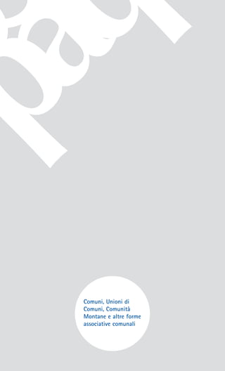 Comuni, Unioni di
Comuni, Comunità
Montane e altre forme
associative comunali
 