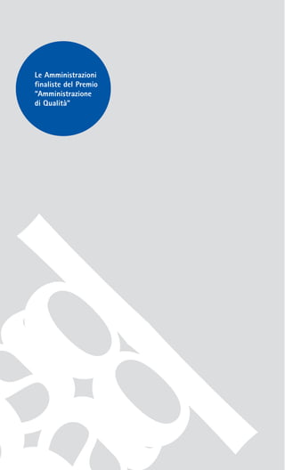 Le Amministrazioni
finaliste del Premio
“Amministrazione
di Qualità”
 