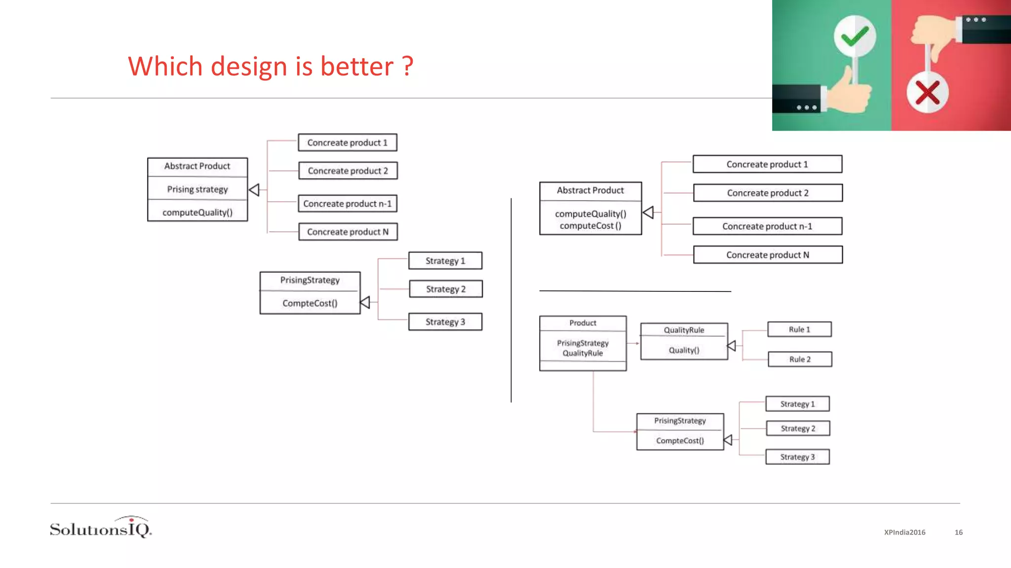 Which design is better ?
XPIndia2016 16
 