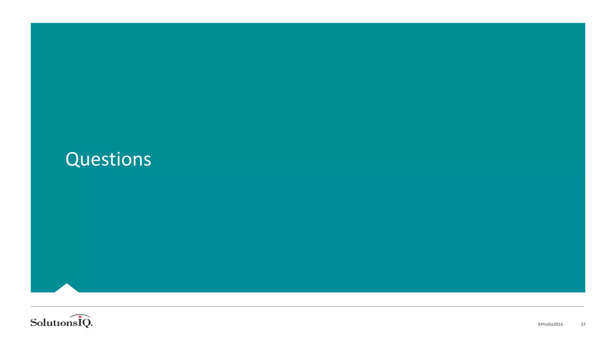 Questions
XPIndia2016 37
 