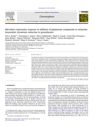 Microbial community response to addition of polylactate compounds to stimulate
hexavalent chromium reduction in groundwater
Eoin L. Brodie a,⇑
, Dominique C. Joyner a
, Boris Faybishenko a
, Mark E. Conrad a
, Carlos Rios-Velazquez c
,
Josue Malave c
, Ramon Martinez c
, Benjamin Mork d
, Anna Willett e
, Steven Koenigsberg f
,
Donald J. Herman b
, Mary K. Firestone b
, Terry C. Hazen a
a
Ecology Department, Earth Sciences Division, Lawrence Berkeley National Laboratory, CA, United States
b
Department of Environmental Science Policy and Management, Division of Ecosystem Sciences, University of California at Berkeley, CA, United States
c
Department of Biology, University of Puerto Rico, Mayagüez, PR, United States
d
Regenesis Inc., San Clemente, CA, United States
e
Interstate Technology & Regulatory Council (ITRC) Washington, DC, United States
f
Adventus Americas Inc., Irvine, CA, United States
a r t i c l e i n f o
Article history:
Received 11 February 2011
Received in revised form 15 July 2011
Accepted 15 July 2011
Available online 27 August 2011
Keywords:
Hexavalent chromium
Bioremediation
Bacteria
Polylactate
Metal reduction
a b s t r a c t
To evaluate the efﬁcacy of bioimmobilization of Cr(VI) in groundwater at the Department of Energy Han-
ford site, we conducted a series of microcosm experiments using a range of commercial electron donors
with varying degrees of lactate polymerization (polylactate). These experiments were conducted using
Hanford Formation sediments (coarse sand and gravel) immersed in Hanford groundwater, which were
amended with Cr(VI) and several types of lactate-based electron donors (Hydrogen Release Compound,
HRC; primer-HRC, pHRC; extended release HRC) and the polylactate-cysteine form (Metal Remediation
Compound, MRC). The results showed that polylactate compounds stimulated an increase in bacterial
biomass and activity to a greater extent than sodium lactate when applied at equivalent carbon concen-
trations. At the same time, concentrations of headspace hydrogen and methane increased and correlated
with changes in the microbial community structure. Enrichment of Pseudomonas spp. occurred with all
lactate additions, and enrichment of sulfate-reducing Desulfosporosinus spp. occurred with almost com-
plete sulfate reduction. The results of these experiments demonstrate that amendment with the pHRC
and MRC forms result in effective removal of Cr(VI) from solution most likely by both direct (enzymatic)
and indirect (microbially generated reductant) mechanisms.
Ó 2011 Elsevier Ltd. All rights reserved.
1. Introduction
Due to its multiple uses in wood preservation, metal plating and
corrosion inhibition, leather tanning and pigmentation, chromium
is a frequent contaminant in soils and sediments (Riley et al.,
1992). Fifty years of nuclear weapons production at the DOE Han-
ford reservation (Washington, USA) resulted in 1.7 trillion L of li-
quid waste being released to the soil and groundwater, resulting
in chromium concentrations of up to 50 ppm (Hartman and
Peterson, 2003) in the Hanford 100 Areas. Recent pump and treat
applications have effectively reduced the Cr(VI) concentration
below the drinking water standard (100 ppb) in all parts of the
100-H site and below 50 ppb in most areas with the exception of
the area between the 100-H reactor and the Columbia River (US-
DOE, 2006). The US EPA ambient Water Quality Standard is cur-
rently set at 22 ppb and strategies are being evaluated to
decrease Cr(VI) concentrations below this level before discharge
to the Columbia River in order to protect salmon spawning beds
(USDOE, 2006).
To reduce the concentration of Cr(VI) in groundwater, one
promising strategy is its bioimmobilizaiton by means of reduction
to the less mobile and less toxic form, Cr(III). This process may be
accelerated by the stimulation of indigenous sediment and ground-
water microorganisms through the addition of electron donors
typically in the form of organic carbon (Cervantes, 1991; Ganguli
and Tripathi, 1999; Viamajala et al., 2007; Faybishenko et al.,
2008). Catalysis of Cr(VI) reduction by microorganisms may be di-
rectly mediated through direct electron transfer (Chardin et al.,
2003; Ackerley et al., 2004; Cummings et al., 2007) or by indirect
electron shuttling through metabolic by-products such as Fe(II)
from iron reducing bacteria (Wielinga et al., 2001) or reactive sul-
ﬁdes from sulfate reducing bacteria (Kim et al., 2001; Lan et al.,
0045-6535/$ - see front matter Ó 2011 Elsevier Ltd. All rights reserved.
doi:10.1016/j.chemosphere.2011.07.021
⇑ Corresponding author. Address: Center for Environmental Biotechnology, Earth
Sciences Division, Lawrence Berkeley National Laboratory, 1 Cyclotron Rd, MS 70A-
3317, Berkeley, CA 94720, United States. Tel.: +1 510 486 6584; fax: +1 510 486
7152.
E-mail address: elbrodie@lbl.gov (E.L. Brodie).
Chemosphere 85 (2011) 660–665
Contents lists available at ScienceDirect
Chemosphere
journal homepage: www.elsevier.com/locate/chemosphere
 