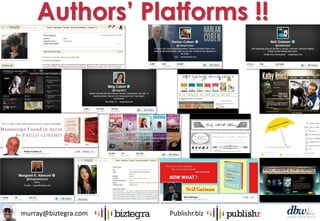 murray@biztegra.com Publishr.biz
Authors’ Platforms !!
 