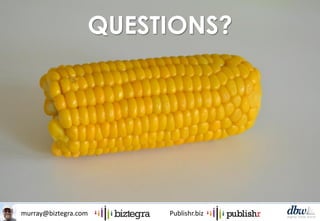 murray@biztegra.com Publishr.biz
QUESTIONS?
 