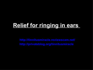 Relief for ringing in ears

  http://tinnitusmiracle.reviewscam.net/
  http://privateblog.org/tinnitusmiracle
 