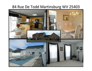 84 Rue De Todd Martinsburg WV 25403
 