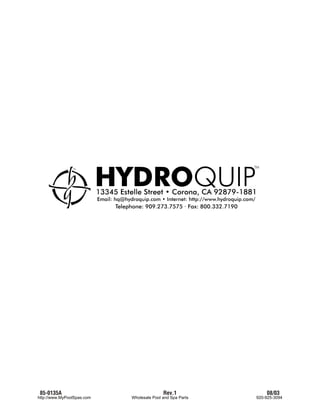 85-0135A                                  Rev.1               08/03
http://www.MyPoolSpas.com   Wholesale Pool and Spa Parts   920-925-3094
 