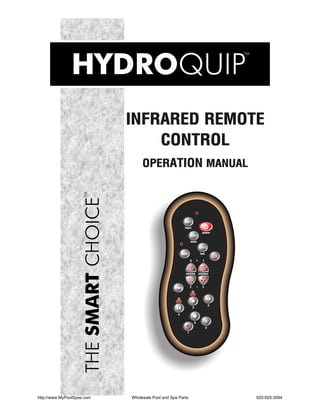 INFRARED REMOTE
                                CONTROL
                                 OPERATION MANUAL




                                                         A/V-1

                                                         Iinput
                                                                                Ipower
                                                               A/V-2

                                                               Imute

                                                                               A/V-3

                                                       Shift                   Ilast
                                                                                               SPA
                                                               0       +          1



                                                         Vvolume Cchannel
                                                                                  1



                                                Ssetup         2           -     3
                                                                   3


                                                   2


                                                                                           6
                                                                   5

                                                   4

                                                                       8              II
                                                                                       9
                                                           7




http://www.MyPoolSpas.com   Wholesale Pool and Spa Parts                                             920-925-3094
 