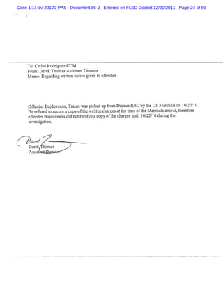 Case 1:11-cv-20120-PAS Document 85-2 Entered on FLSD Docket 12/20/2011 Page 24 of 89




    To: r osRodr g C CM
        Ca l       i uez
    Fr m :D e e Tho a A s i t ntD i e t
      o      rk     m s ssa       r c or
    M e o:Re r ngwrte notc g ve t ofe r
       m      ga di     itn i e i n o f nde




    Ofe d rBud v a u Tr in wa p c e u 9o Dima RR. b t USM a s l o 1 / 0 1
      fn e j u e n , aa s ik d p m s s C y he              rhas n 02 /0.
    H er us t a ce a c oft wrte c r sa t tm eoft M a s l a rva ,he ef e
        ef ed o c pt opy he it n ha ge t he i  he r ha s ri l t r or
     o fn r j u e n ddn t e ev ac p o tec ag s n i 1 /2 1 d dngt
      fe de Bu d v a u i o r c ie o y f h h r e u tl 02 / 0 u he
     i esi ton.
     l tga i
      w



      -   w   /
              z
     D e k hom as
        re
 
