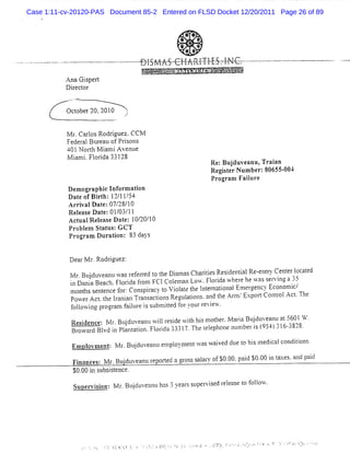 Case 1:11-cv-20120-PAS Document 85-2 Entered on FLSD Docket 12/20/2011 Page 26 of 89




           Ana G ipe t
                 s r
           Diec or
             r t
           - '
           --    -
                     ..



           Q c obe 20a201
              ' T
              t          0


           M r Ca l Roddguez.
              . ros              CCNI
           Fe r Bur a ofPr s
             de al e u         i ons
           401 N o4h M i m iA venue
                  1    a
           klami Fl i 331
             i . orda 28
                                                    Re Bu duve Tr i
                                                      : j anu, aan
                                                    Re s e Num be :806 0
                                                      git r      r    55- 04
                                                    Program Faiure
                                                               l
           D e ogr
              m    aphi I or at o
                       c nf m i n
           D at o B i t 1 11 5
               e f r h: 2/ / 4
           Arri D at 07/
                val e: 28/10
           Rel as D at 01 03 11
               e e     e: / /
           Ac ualRelas Dat 1 20 1
              t      e e e: 0/ / 0
           Probl m St t :G CT
                 e    a us
           Pr am D uraton: 8 da
              ngr         i   5 ys


            D e rsf .
               a r Rodl ue
                      ig z:
            N r Bud v a l srf ne t teDima Ch rt sRe ie ta Ree tyCe trlc td
             t. j u e ntwa e e -d o h s s aii sd nîl -nr ne o ae
                                               e
            i Da a Bea h.Fl i fo FCICol l n Low.Fl i wh e heu'ss wi a3
            n ni      c orda r m         en a      orda er    a el ng 5
            l ont s nt ef :Cons r yt Vi aet e l ema i lEn e genc Ec
            - hs e enc or
            n                   piac o olt h ntl tona A r y onom i/   c
            PowerA c.t lani Tr ns ton Re la i -an t Ar 'Expol ContolAc .
                    t he r an a ac i s gtltons d he mg        -t   r  t The
            t l i p ogr n f iur i s n it d t y l r i u' '
            .olon- r a l a l e s ub p te br ot ev e .
             ,
                 '
                  ng                           r

            Re i nc :NI. l u e n vil ei vi h smoh nilraBudu e n a 5 0l%'
              sde e , Btd v a u vlrsde vt i te va i j v a u l 6 b.
                      r j                 h
            Br va d Bl i Pi nt ton. orda 333I Th t e
              ov r vd n a a i Fl i           7. e elphone ntl
                                                           lnberi ( 54).l 33 .
                                                            -   s 9 3 6- 28

             Emnlvre t Nl. j u e nl lpo ne t a vav dd et hi ne ia c n iin .
                o n p : z Bud v a te- ly An uzs v ie u o s ndc l o dto s
                         r          n
             Fi
              nance : kl .Bt'
                   s r lduvea u r ole ag o ss ar o $0.0.pai $ 00 i t es a lp il
                              n ep - d r s al y f 0
                                    t                     d 0. n ax . nc ac
             T0. i sl it nc
               00 n t se e.
                     bs
             Supel son:k1. j tv nuha 3ye ss r s drla et f I v.
                 - i
                  vi    rBudlea s ar upevie ee s o olov
 