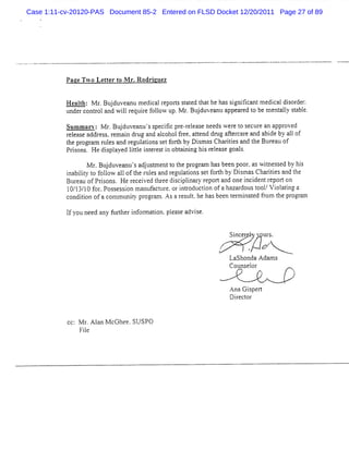 Case 1:11-cv-20120-PAS Document 85-2 Entered on FLSD Docket 12/20/2011 Page 27 of 89




           Paze Tw o Let t M r.R odri
                        ter /       iuez


           H e 1h: M r Btduvea me c l e t sae t t h sgnii ntme c ldiore:
             -at     . l j    nu dia rpors ttd ha he as i tca
                                                          -   dia s d r
           b rc r a : 1r tief l u kl.Bu dt a a a e t beme al sa l.
           mde ontol nd 11 eqtr olow p. r j we nu ppe r d o ntly tbe
           Summar Mr Bu duve nk' s ci cpr-ee ene sweet s cu ea a ove
                 v: . j a ls pe t erlas ed r o e r n ppr d
                                     l
           r e s a e s r i dr a ac
            ela e ddr s e ema n ug nd loholfe ,at nddr a tr a eand a deby alof
                                              r e te     ug fe c r  bi     l
           t pr z m r e a r klto s tf t by Di ma Cha iisa t Bur au of
           he og a ul s nd eglai ns e orh          s s rte nd he e
           Prs . H e di pl ye ltl i e e ti ob a ni hi r l as goa s
             i ons     s a d ite nt r s n t i ng s e e e l .

                 Mr Bu d v a u' a j sme totep o rm h sb e p o , swi se b hs
                   . j u e n s du t n t h r g a a e n o r a t s d y i
                                                                   ne
           i biiyt f l aloft r esa r gtltonss tf t b Dima Cha iisa t
           na lt o olow l he ul nd e la i e orh y s s rte nd he
           Bur a ofPrs . Her c v d t 'e cici i r r ol and onei den r por on
              eu     ions       e eie l e ls plna y ep l
                                         u                        nci t e t
           1 1 / 0 f .Pos e s on m anu-c ur . i r l ton ofa ha r l t /V i a i a
            0/ 3 l or    ssi          t t e or ntodkc i
                                       a                      za dot ool ol tng
                                                                    s
           c ton ofac
            ondii      ommtniy pr a . ar ul.hela b n tnni t d fom t pr r m
                             l t ogr m As es t i s ee e na e r he og a

           I you ne a f t rif m ai pla e a s
           f       ed ny urhe n or ton. e s dvie.


                                                          Si e el v ur .
                                                           nc r -
                                                                y     s
                                                                         z.
                                                      $
                                                      z
                                                              ). &
                                                          Lashonda A dam s
                                                          Cotnsel
                                                             l or
                                                              .    .u
                                                                    q.
                                                                     .        s
                                                                              j




                                                          A na Gi pel
                                                                 s ' t
                                                          Diect
                                                             r or


           c M r Al Nl
            c: . an cGhee SUSPO
                         .
              Fie
                l
 