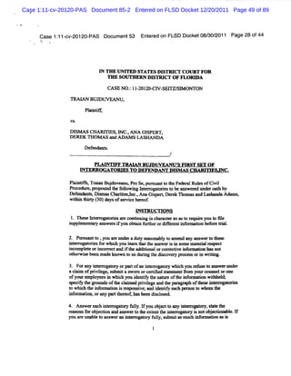Case 1:11-cv-20120-PAS Document 85-2 Entered on FLSD Docket 12/20/2011 Page 49 of 89



     Case 1: 1- 20120-
           1 cv-      PAS Docum ent53 Ent ed on FLSD Docket08/ 2011 Page 28 of44
                                        er                   30/
      #.   .




                            I Tl E I NI
                            N I J TED STATES DI  STRI COURT FOR
                                                     CT
                               THE SOITHERN DI
                                       I      STRI OF R ORD A
                                                 CT
                                CASE NO. 1IZOI CI SEI SN ONTON
                                       : - ZO- V- TZ/
                TRA I BUD UVEANU.
                     AN

                       Pl i i
                        ant/
                VS.

                Dlsm s cl Rrl ! ,m c.ANA GI
                         u  qls      ,      SPERT,
                DElBK el o- s a
                   t rl        adx oo s LA SH AN DA

                       Def nt .
                         enda s

                          PLAl FF v'
                              Nn   pm x srzptr Axc' FI
                                             u    s RST slT oF
                      N lRk- r EsTooEa xom px e
                          - t om
                            -G              s                 cnU ii > ce
                                                                  iiks
                Pli iFp aa Bud v a Pr S , n n t teFe ea Rue o Cii
                 antfs Trin j u e nm o e p mw t o h d rl ls f vl
                Pr edur ,pw oundt f l ngh trogat i t bea w- x l roat by
                 oc e           he olowi   er ores o ns       l mde h
                De e
                  f ndantyDimasCha i sI ,AnaGim r De e n omu and 1 laI Azn q
                        s s       rue !nc.   s t rk              msz G lm y
                wi i t ry( 0 d yso sm c h ro
                 t n hit 3 ) a f e e ee f
                  h
                                         WSTRUO ONS
                1 n es I e r t i a ec iui i c aders ast r qe you t Sl
                 .    e ntroa ores r ontn ng n har       o oe          o e
               s e
                upplment y a we si youobt n f rbe ore e e i or don bef eti .
                        ar ns r f       ai u t r       r nt nf ma    or ral

               2. Purua t .you ar unde adut x a ona yt ame a ans t t
                     s nt o     e     r   y s bl o        nd ny wer o h-
               i er t
               nt rogaohesf whih you lmr t t ans ri i s m emaeralr w ct
                            or c      e n hat he we s n o      t i es
               i om plt ori orecta i t addi
                nc    ee nc r nd f he       uonalorc c i i oM atonha not
                                                    o= tve nf   i   s
               ot wiebee madeknown t usAlig t dicove ypr s ori wrtng.
                 her s    n           o    rn he s r oce s n ii

               3. Forany i e r t y orpa tofan i erogaor wlih you r io t ans runder
                         ntrogaor      r      nt r t y lc        ef' o we
               acli ofprviege mz tas
                  am     i l ? bmi '   wom orce ne saeme fom yourc mq lorone
                                                m d tt nt r           oz a
               o y ure o e m whc y uie e tenaueo t i t to wiv ed
                f o mplye s    ih o d n h tr fhe nf in t li
                                                     mns
               s iyt F oundsoft cai prviegea t
                pec f he       be l me i l nd he        h oft w i erogat i
                                                             he nt r ores
               t whih t i or ai i r w nsve;a i ntf ea > nt whom t
               o c he nf m ton s es i nd de iy ch           o      he
               i or ton,ora pa tt v f has% dicl e
               nf mai      ny r he ,         s os d.

               4 Anwe ec it= gtr fl .f o o jc t a yZt j tr,tt te
                . s r ah ne aoy ul ly u beto n o aoy sae h
                                   y
               ra o sfro jcina da s rt tee tnth itro aoyl no o jc na e I
               e s n o be to n n we o h xe te nerg tr s t b e uo bl. f
               you ar una et ans ran i e= gat y f l su iasmuc i nm uton asi
                    e bl o we        nt     or uly, 'bm t    h nf    i    s
 