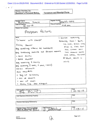 Case 1:11-cv-20120-PAS Document 85-2 Entered on FLSD Docket 12/20/2011 Page 5 of 89


         Dkm aschariis I
          s        te , nc.
         R esi
             dent s Pers
                 '      onalBel
                              onk                            lnvent
                                                                  o     and R ecei tForm

     '


         Resd n Name
            i t                                                     Regit Number
                                                                       ser
              , ove.x T u '
              f =)à m.o 'velk
              %              m                                                  UB d % -cct
                                                                                   5       j
         Dat o Iven or
           e fn t y                                                 Ti ofI ent y
                                                                     me nv or
                                    t - z. -ï
                                     o    o O                       ê              q .A -
                                                                                     'o
                                                                                      c
         Rea f I en or
            son or nv t y
                                                         #    x *

                                         C
                                         ' CM
                                          D%F X               t OWU
                                                               ï
         I ms
         te                                                                    t Gweoe t u ekl
                                                                                     ï'  t a vz
         '
         V r'sw                           u>t c> %tC
                                            )h     .                           G q- u ** ç s ' .N#'
                                                                                    .   % hv
                                                                                        '
                                                                                               B  ,   '




         Clci c
          e vt            - '           p v wzv
                                             ..                                     I. . f .1 , t'o & 1: . ,
                                                                                     S .+ a     k4     *r4.
                                                                                                       ..
                  -             .

                                               ..
                                                                                        a-z
                                                                                         i wa                 CG ' t %
                                                                                                                 c xht
         6q f i V i
           ) oAll e                            #*< . D l tk L
                                                ' 1 G wetvo J                               c l
                                                                                             >            cc c ut
                                                                                                            v-      R u.v
                                                                                                  f
         Z    '       t x- wt
                       oyekk '                 Btd cl
                                                  i *   G<1 J Q G VC 'VV% J
                                                                   ' V - -Q
             G3                           *5
                                           %                                                c z. ww- e k tv
                                                                                            qv       z w< v-
                                                                                                      wl
                      lk-                                                               tqkâ, O qv h , '- w tk''
                                                                                                       Tâ d v
          l paw t a uï ,
             - .
          &e i
            o-                          iw zck.
                                            v <                                     ; %t- 1 , :&!zH
                                                                                        û       .
         k-j ca hè % s< v b
          xt o w).
           .
           t      m      N                                                          te v%.
                                                                                      ix
         yo e wxpo ('m lz d e ,Iu t'
             s ha    -et w-c e i
                            .      )
          va.k -s
            w o.                        ooc m k Nç
                                           u. x.
             fw z e v..G oN!
             z v      k .
             ï %% % 4 v f îi k
                   T % s #k è
                           '
             k pa: oç iimz z S
                  r        xh
               pak oR .vo $
                 .      sv q
             ! ow m T k . 3 . i-e' . !
                       u     axp s.y t -
                                  k q

          St i t e ( i ng Prpe
           as g ur Recavi o                                                                                Dae
                                                                                                             t
                                                                                                             l0 -KU -îO
                      p             *
                                    *
             St f gnat e( eii Pr ery
              afSi ur Rec vng op t)                                                                        Dae
                                                                                                             t


             Resden Bel i gs Re re d by
                i t ong n      tive                                                                        Dat
                                                                                                             e



             P p t JenISen t -j- qi,
                pefy v     o t t:
                               o ,?                          St Sip tr :
                                                                 g u       ,                               Dae
                                                                                                             t
             '
               f e
                o,v     Jtr e.
                 Jf z J4. - ; t
                          Fb.
                            l      r                                                                         /- / . jj
                                                                                                                y .
                                                                                                                ' .


                                                                                                              Pa 1o 1
                                                                                                                ge f
         dci
           219
         Revi 07/ /
             sed 0103
 