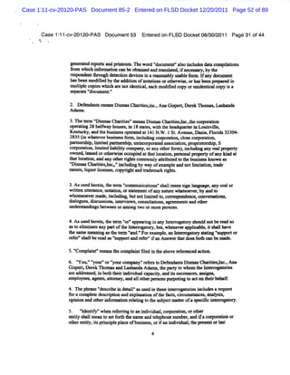 Case 1:11-cv-20120-PAS Document 85-2 Entered on FLSD Docket 12/20/2011 Page 52 of 89



      Case 1: 1- 20120-PAS Docum ent53 Ent ed on FLSD Docket08/ 2011 Page 31 of44
            1 cv-                         er                  30/



                gener edr m rsa prnt s n ewor ' vmment?alo i ude % t compiaions
                    at e t nd i out.         d df     ' s ncl s a        l
                1o whc ifr d nc n% o tie a dta sae i n c say, yte
                  m ih no ma o a    ban d n rn ltA f e e sr b h
                r w nde t ough det ton devi i ar s
                 es     nt br    tvti     ces n ea onabl lmhl f
                                                       y l e o= I ay dM l
                                                                 fa      ment
                hasbe m ndi by t a uon ofnotEonsorot wie, orhasbee p
                      en     sed he ddi                her s       n        in
                muli ecopi whih a enoti ntc .ea modi c orl i ntca c i a
                    tpl     es c r      de ial ch     sed opy m de i l opy s
                s po t ' um e
                 e     e'doc ntp

                2. Def ndant m e DimmsChe esi .,AnaGipel De n ome ,tas
                      e    s ans s          ,nc      s     xk         handa
                A dn m
                    m .

                3. etnn Y imœqChartes'men Dimm Cl ii ,l ,beco> r i
                  n e       s       ii ' nm s s mrtes nc.    t      aton
                v 'at g 28ha f y hous s i 1 m t , t t hea r- i Louivil
                   rm'      lwa      e , n 8 es wih he dqnn t n    s le,
                Kenmcky,and t busi sope aedatl N. . 1St Avenue,ns w Fl i 3
                            he nes        rt    41 W             ni orda 3304-
                2 35( wh tv rb sn s fr icu n c rorto , ls c po a m
                 8 1 ae e u ie s o m,n ldig op ain co e oz rdo
                pa mel p,lmie pa erhi nni om or e as doq pr it shi S
                  r shi i td      s p, nc     atd soda    opreor p,
                c mo aim I tdl blyc mpa y, ra yoh rfr ,n ldi a yz l
                 o r t i e i ii o n o n te o ml icu ng n o
                      o mi a t
                o G la e o oh r s o c pe a ta lc io p > n l
                 wne e sd r te wie c u id th to a n, e a       o RyG da
                                                                f      t
                t tl e o a any ot rght c
                ha oc n, ad     her i s ommonl n ' edt t busnes known as
                                             y % but o he i s
                R s sChaiishcl lcl n b m yo e a eOdn t1 * 01Y e
                 Dima   rt s x ldig y
                          e      z         f x mpl  o 1m1 1,
                n me ,iu rl e s s c p i ta dta makdg t.
                 a s I o i n e , o yrl n rde r hs
                      q c

               3.Asus he ei t t m ' omme cai 's lmeans> I
                      ed r n, he er 'c       tons' hal    i -       e any or lor
                                                                     .      a
               wrtenute a nottow ors e
                 it t r ncey ai        Gtmentofa na ewhat ve mby and t
                                                ny mr     u r           o
               whom s erma ,i udi bu notlm iedt , cor m nde conv- fons
                     -      de ncl np t i t o ms            nce,        i ,
               di ogue ,dicus i ,i ewi ,conmztuons agr ment and ot r
                al s s sons nt ews            la , ee      s     he
               unde sa ngsbet en ora
                   r tndi      we    mongt ormor m r ons
                                          wo     e s .

               4.M us her w t t m ' la
                       e  ei he er ' ppeai i a l eaogaor s dnotbe- .H s
                                      or      xng n ny nt     t y houl      % o
               ast elm i ea pa toft l e r or bu ,whe vera i bl,i s lha
                  o i nat ay r he ntrogat y, t            ne pplca e t hal ve
               t s meme ngast tr 'a /Forexampl anI e= gatr en i ' u- l or
                he a     mni    he em 'nd.            e, nt       o y tng '
                                                                          s
               r f r's lber ad m ' uppor and xf r'fanAns t tdoesb01 c= l mnae.
                e e ' hal e s '   s     t      e 'i     wer ha           x

               5.'
                 Compli 'me t c
                     ant' snK he ompli sl i t a
                                    ant ed n he bover f r d a
                                                     e eence cNon.

               6 ' u ' o r o ' o rc mp n 'r fr t De e d nt Dimn Ch rde A c. n
                . Yo J ' u n r ' u o a y' e e s o f n a s A m a i s .An
                       y       y
               Gipm De e n oms.a La handaAdnmx t pary t whom t htrogaore
                 s     rk      q nd s          , he t o       he e r t is
               a ea es e i % t t i i vi ca iy,and iss cesoo,ms i ,
                r ddr s di n h her ndi dual pact    t ' s
                                                      uc        sgns
               e oye ,age s, t e aad alot rperonspum otng t a on t rbe f
                mpl es nt atom ya       l he s         i o ct hei hal
               4.n ephm. n c bei det l' IS. i t sei erogaore i ude ar
                        q des ri n ai'as Xed n he nt r t is ncl s eques
                         e                                             t
               f ac
               or ompl edex rptonand e anaton oft f q ciox tnc ,a l i,
                       et     ii      xpl i     he act, r mKa es   yss
               o iina ohe if r onr lt t t s be t t ro a
                pno ad t r n o mu eai o he u jc mat f
                                     ng           e                ' ci e o aoy.
                                                                      nt g tr
               5. e de iyowhenr eni t a i vi l col a i orot r
                    l ntf      ef ng o n ndi dua, por tow    he
               e iy s lmea t s tf t t namea t ephonenumbe ,a i c pomton or
                ntt hal n o e orh he       nd el         r nd fa or i
               ot r0 t1,isprndpl plceofbusnes,ori an i vi yt pr entorls
                he 1 t i e a              i s f ndi dual he es       at
                                               4
 