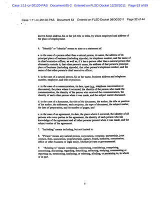 Case 1:11-cv-20120-PAS Document 85-2 Entered on FLSD Docket 12/20/2011 Page 53 of 89



     Case 1: 1- 20120-
           1 cv-      PAS Docum ent53 Ent ed on FLSD Docket08/ 2011 Page 32 Of44
                                        er                   30/
     N #




               k o ho a a es hi o h r o tl o tte, ywh m e o da dn d qof
                n wn me d rs , s r e j b ie r i s b o mplye n a -
                                         t     l
               t pl e ofe oyme .
               he ac     mpl  nt


               6. 'de iy'oroi ntt 'm- nmt saeorasatmentof
                  I ntf ' de iy'        o tt     te

               a.n t cas ofaperon ot ' m anatl pe s isns ieM d s ofis
                 i he e       s    her %l   lol r on, t me.   m s t
               prn ia pa eof sn s (ncu igzpc d ) istlph nenn r a dt n meo
                 icp l lc bu ie s i ldn i o e,t ee o        mbe, a he x f
               isc efexecd veom ce ,a wel as i i hasaperon ot rt n anaAm lN n t
                t bi     t        r s l ,f t           s he bn        tl      hat
               uli ey cona l iyt tot rpes sname,headdx soft tm r on' prndpa
                 tmstl      s t ba he ron'           t      w   ha s s i l
               plc o b ie s(n ldn dm o e,h toh rp x n'tlp o en mb r a dt
                a e f usn s icn lg    d l ta te e s ee h n u e , n be
               nameoft tot p= on' chi e c
                     ha her     s ef xe udveom cec
               b.i t cas ofanat perom hi orherna busnes addl s a t ephone
                 n he t       nml s      s      me, i s ' s nd el
                                                            e
               numo r e oye ,anduteorm sii
                     a mpl r     l      ton;

               c.i t c eofacommuai tow isdae.t ( M.t ephoae c
                 n he as         ca i t t ype e. . el        onv- fon or
                                                                   i
               ds u so ) t pa ewhe io n r ;h ie tyo teN
                ic sin .he lc    m t c n e te d ni f h
                                                 t              nwhomRl te
                                                                      f h
                                                                       e
               ct
                wnmuni ton,t i nut ofiepe s who r ei d t c nm uni dom t
                     ca i he de y        r on   ec ve he oz     ca    he
               ie t yofec oh rp ro wh niwa ma e a dt sb e t te Hiz Y ;
               d nit a h te es n e t s d . n be u jc matr qmq
               d.i t cas ofadnenme at tteoft dncume yt autmr t tte orN ston
                 n he e           nt he il he      nt he l . he il      ii
               o tea h r tea rse , a hRdpe ttetpeofd t nyl s b e t t r
                f h uto .h dde se e c    in,h y     nmme ttl uj c mat ,
                                                           e        e
               t dat ofm e aton,a isnumbe ofpa ;and
               he e       par i nd t     r    ges

               e.i t r- ofa agr ment isdat t plcewher i ( e
                 n he .    n ee       t e,he a      e tm         zhe i iy ofal
                                                                  t dentt    l
               PGY SWh WeeP tist tea e me teie O 0 e f Pe Wh b s
                  O   O r ale o h gre n: h d n f a h M      0l
               V owldgeoft am mentand al ot rperonspr e when i wasm xl andt
                   e     he            1 he s       es nt    t       za,  he
               S be t t rO tea re n .
               u j c mat f h ge me t
                       e
               7. 'ncl ng'mea hcl
                  ' udi ' ns udng,bm notImied t
                   I                     i t o.

               8 ' e n'me n a yn tul es h c r oa o c mp n p en hp,oit
                 ' ao ' a s n al p ro o p rK ny o a y, x - i j n
                 P                l
               vent e Gr as ocitom pr i orhi age y, d,a
                   ur , mz s ai      opret s p, nc b-  ulort c
                                                           iy, ommisom
                                                                   si
               om ceorolerblqi sorl e iy, be plvaeorgov- ment .
                            l nes egal ntt whet r i t           al
               9. ' l i t mœ scon# ni c lmtn co i rnp c
                   ' atng OH
                    Re              ni ng onsi i g, nsde i omprsnp
                                                               ii
               conce i dicus i r gar ng,de bi r tx tng.su np comme mg or
                    m ng, s sng, e di     e ng, el i t dyi        nt'
               r ori on,m e i ng,anayzmg, r f m' al p or
                ep tng     ntoni    l ' or e e ng, lue            ' ' t i whol
                                                                      o n    e
               o i par
                rn t
 