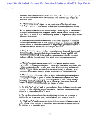 Case 1:11-cv-20120-PAS Document 85-2 Entered on FLSD Docket 12/20/2011 Page 58 of 89




             ee to cme i bu weedeee De e t s alpr duc mir ri gec pi o
              lcr ni da t r ltG fndu s h l o e ro ma o es f
             t el t ni m edi fom wii t docum e swer del t ors lpr
              he ecw c     a r     lch he     nt   e e ed hal oduce t
                                                                    he
             el r cm e a.
               ectoni di

             C. ' ir i a copi 'm eansm z and exactcopi oft el
                 ' r or m ge
                 M           es'         e           es he eckoni m edi
                                                                      c     a
             i l i t po ton oft e e to l m e a âom wli h m a e i lha be n de e e .
             nc ud ng he ri   he l c r ri di
                                        c            lc     t ra s e l t d

             D .' 1 doml sand el r c m edi r ae g t 'm eans a and al doctm ent or
                ' l
                 A      ment    ectoni    a el      o'       ny      1 l s
             com m uni i t consim e,com pds , cont naembody,r l ,i ntf st e,
                     catons hat tt         e     ai           efect de iy, at
             rfrdie l orldrcl t o aei a wa rlv ntt t pn t ulrsbe tmatr
             ee rcty      iety o r r n ny y ee a o he ri a u jc te
                                                         c
             i i it r
             dentsed n he eques .
                               t

            E. I any Re ti deem ed by Def
                f      ques s            endnnt t cal f t pr
                                              s o l or he oducdon ofdncnm e s
                                                                            nt
            cover by t atom ey/ i orwor pr
                 ed   he t     clent      k oductprviege, and Def ndz swihbol
                                                    i l          e mt t d
            sai docum e son t bmssofone orbot oft prvieges pr de ades i i of
              d        nt    he i            h he i l , ovi            crpton
            t doml entand t r ot f wibhol ng t docum e .
             he     m       he mds or t di he              nt

            F.I a y d n nt r s nsvet t e er q ssha be n de to G de ci s i
              f n oc me s e po i o h s e ue t ve e sr ye s rbe ad
            do lm e t a t e r a onsf t e rde % c i a s a e t d eon wli h s i
              c l n s nd h e s or h i s ton nd t t he at              lc a d
            doc m e swe e d s r d. fa y s h de to d d n e t e i t d i e e to c
                u nt r e toye l n uc sr ye oc m n s x se n l c r ni
            m edi pr de t el
                 a, od he eckoni m edi fom wli t doclment w e e des r .
                                   c     ar      lch he   l s r        toyed

            G. ' s 'm eansany natz lper on;publc orplvat cor aton, whet r
               ' on'
                Per              lm    s       i    i e por i         he
            ora z df pr i ; ven ntle tt ; rnes p; so iton;c op= tve;oi
             g nie or oft go rme a ni pn t rhi as cai o
                                      y                          i j nt
            ve ur s epr i or hi ;orot rl e iy . W ih r pectt abusnes entt
              nt e; ol opret s p    he egal ntt    t es    o     i s iy,
            t t m ' s 'i udesany nat alper actng f m aly ori or l asan
            he er ' on' ncl
                    per             ur    son i or l        nf maly
            e oy e, c r a e atm e orohe r pr s n ai oft b ie s0 t1.
             mpl e om e , g nt to y, t r e e e t tve he usn s 1
             H .' olcy'm ea each r e,pr
                ' i ' ns
                 P                ul ocedtr , ordiect f m alori or al and each
                                            te     r i or
                                                       ve,          nf m .
            com mon tmder t
                         sane g orcour e pfconduc t wasr
                                      s          t hat     ecogr zed ass by Your
                                                                d       uch
            pr ntorf m erofk er O ect s, em pl
              ese     or     i s,      or      oyees agent orot Per onsactng or
                                                    ,     s,    her s       i
            pur tn t a tonYou be al ta wa i e c a a y tmed ig t pe i
              porig o c      r h t h t s n fe t t n i urn he rod
            cover by t r
                 ed hese equessand i udesany changesofpolcy.
                              t    ncl                   i

            1 n etr 'nd'a ' 's lbec tu dete dijnci l orc nl tveym
            .    ems ' 'nd ' 'hal onsr e ih r su tvey o jmci l s
                     a     or
            n c s r t b i w ihi t s o o t dic e y r q ta l e pons st tmi ht
             e es a y o rng t n l c pe f he s ov r e ues 1 r s e ha g
                                 w
            ot wie be cons z out de ofiss
             her s         m ed si    t cope.

            J. n eus oft si a f m ofany wor i udest plu'land vi ver a. I
                    e he ngulr or            d ncl   he t a     ce s n
            addii t us ofany t e ofany ve b i udesa1 ot tnsesoft ver .
                ton, he e    ens         r ncl     1 her e     he b

            K. ' d'a ' 's lbec % e dst tveyorcoj tveya ne e sr i
               ' 'nd ' 'hal ons d ijmci l
               An    or                        nunci l s c say n
            or t brng w ihi t s
              der o i      t n he cope ofeach reques al doc ent whih x ghtot
                                                    t 1 um s c ni           herwi
                                                                                se
            be consrued t be out de is s
                   t    o      si t cope.
 