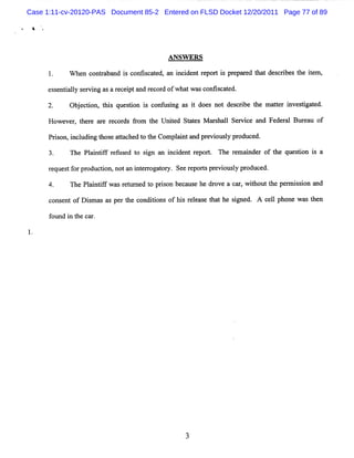 Case 1:11-cv-20120-PAS Document 85-2 Entered on FLSD Docket 12/20/2011 Page 77 of 89

 A



                                       ANSBI RS
           W he c r ba i co i c t dva i i ntr por i prpa e t tde c i s t ie
               n onta nd s nts a e n nc de e t s e r d ha s rbe he t m,

     es e i l s v ng a a r ceptand r or ofwha wasc
       s ntaly er i s e i           ec d     t    onfs t
                                                      caed.

           Ob e to t s q eto i confusng as i does not descrbe t m ater i stgat d.
             j cin, hi u sin s       i     t              i he      t nve i e

      Howe , t r a e r or fom t Unied Stt s M a s l Se v c a Fede a Bur a of
          ver he e r ec ds r   he  t   ae      r hal r i e nd    rl    eu

      Prs i l ngt ea tc t t Compli a pr vi l pr
        ion, ncudi hos ta hed o he ant nd e ousy oduced.
            The Pl i i f r us t s g a i de r por . The r m a nder of t q s i i a
                  a nt f ef ed o i n n nci nt e t       e i          he ue t on s

      r que tf pr
       e s or oducton,notan i e r t y. Se r por spr ous y pr duc
                   i        nt r oga or  e e t evi l o ed.

            The Pli ifwa r t r d t prs be aus he dr ve a ca ,wihoutt pe m ison a
                 a ntf s e u ne o ion c e          o       r t      he r s i nd

      c e ofD im as a pe t c tons ofhi r l % e t the sgne A c l phone was t
       ons nt s      s r he ondii    s ee      ha     i d.   el           hen

      f mdi t c r
       ot n he a .
 