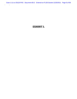 Case 1:11-cv-20120-PAS Document 85-2 Entered on FLSD Docket 12/20/2011 Page 8 of 89




                                  EX H I I L
                                        B T
 