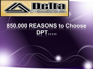 850,000 REASONS to Choose
DPT…..
 