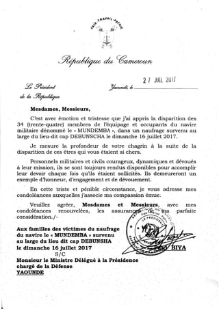 Paul Biya - Président du Cameroun - Message de condoléances du Chef de l’Etat aux familles des victimes du naufrage du navire de l’Armée camerounaise dénommé le « MUNDEMBA » survenu au large de la presqu’île de Bakassi, le 16 juillet 2017.