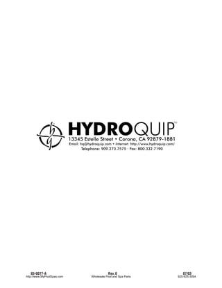 85-0077-A                           Rev.0                  07/03
http://www.MyPoolSpas.com   Wholesale Pool and Spa Parts   920-925-3094
 
