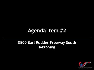 Agenda Item #2
8500 Earl Rudder Freeway South
Rezoning
 