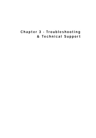 C h a p t e r 3 - Tr o u b l e s h o o t i n g
 Te c h n i c a l S u p p o r t

 