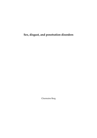 Sex, disgust, and penetration disorders
Charmaine Borg
 