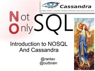 Introduction to NOSQL And Cassandra @rantav  @outbrain 