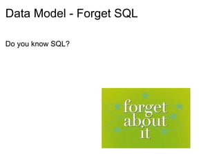 Data Model - Forget SQL Do you know SQL? 