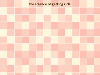 the science of getting rich
 