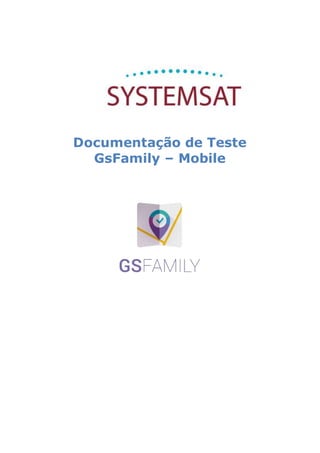 Documentação de Teste
GsFamily – Mobile
 