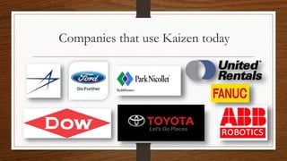 Companies that use Kaizen today
 