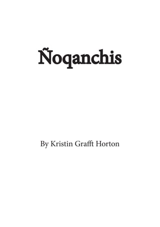 Ñoqanchis
By Kristin Grafft Horton
 