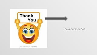 Pela dedicação!!
 